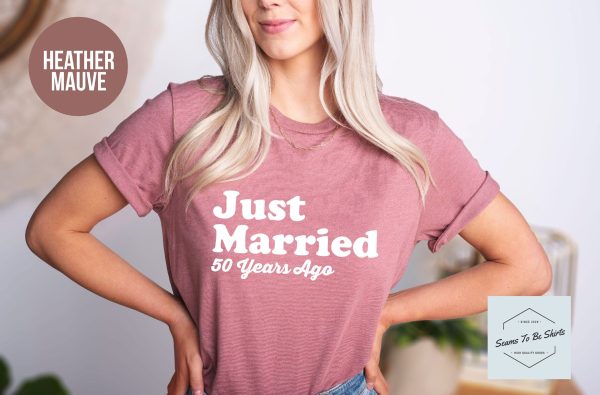 Just Married 50 Years Ago 50th Anniversary Gift T Shirt Just Married 50 Years Ago 50th Anniversary Gift T Shirt